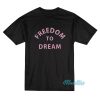 Freedom To Dream T-Shirt