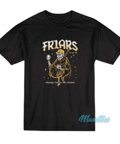 Friars Til We Die Always Reppin The Brown T-Shirt