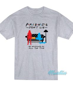 Friends Don’t Lie But Boyfriends Do T-Shirt Friends Don’t Lie But Boyfriends Do T-Shirt