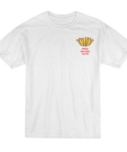 Fries Before Guys T-Shirt Fries Before Guys T-Shirt