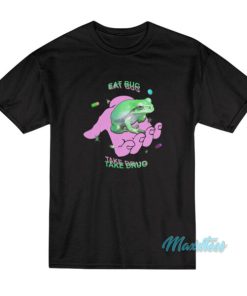 Frog Eat Bug Take Drug T-Shirt