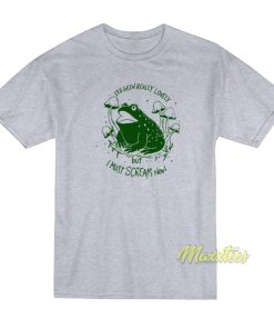 Frog Its Been Really Lovely But I Must Scream T-Shirt Frog Its Been Really Lovely But I Must Scream T-Shirt