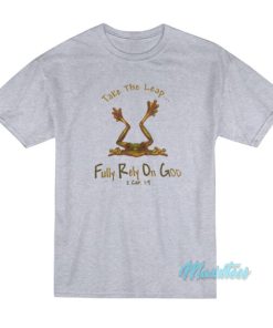 Frog Take The Leap Fully Rely On God T-Shirt