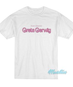 From Director Greta Gerwig Barbie T-Shirt