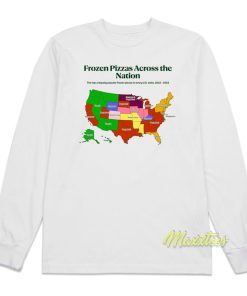 Frozen Pizzas Across The Nation Long Sleeve Shirt Frozen Pizzas Across The Nation Long Sleeve Shirt