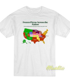 Frozen Pizzas Across The Nation T-Shirt Frozen Pizzas Across The Nation T-Shirt