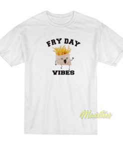 Fry Day Vibes T-Shirt