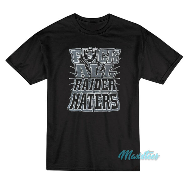 Fuck All Raider Haters Oakland Raiders T-Shirt Fuck All Raider Haters Oakland Raiders T-Shirt