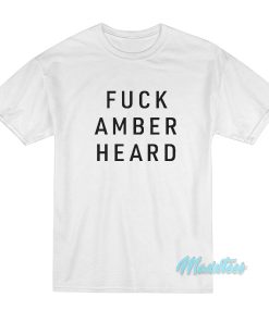 Fuck Amber Heard T-Shirt