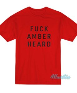 Fuck Amber Heard T Shirt 3