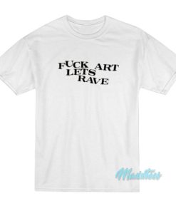 Fuck Art Lets Rave Asap Rocky T-Shirt