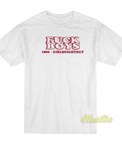 Fuck Boys 1800 Girl Night Out T-Shirt