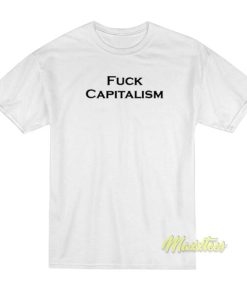 Fuck Capitalism T-Shirt