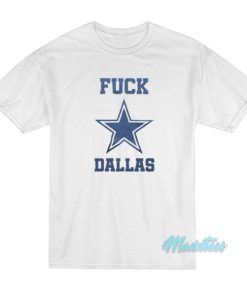 Fuck Dallas Cowboys T-Shirt