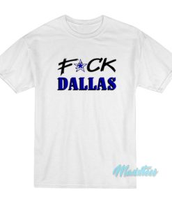 Fuck Dallas T-Shirt