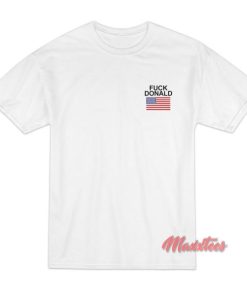 Fuck Donald Trump T-Shirt