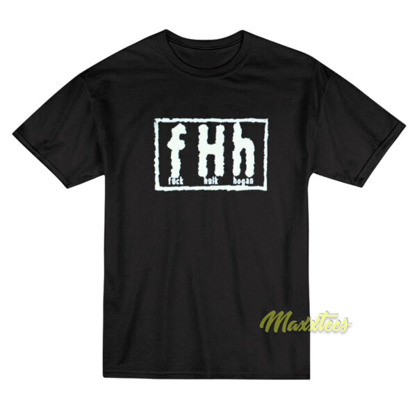 Fuck Hulk Hogan FHH T-Shirt Fuck Hulk Hogan FHH T-Shirt