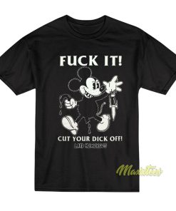 Fuck It Cut Your Dick Off Lard Humungus T-Shirt Fuck It Cut Your Dick Off Lard Humungus T-Shirt