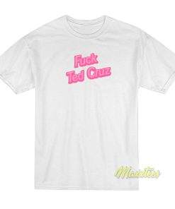 Fuck Ted Cruz T-Shirt