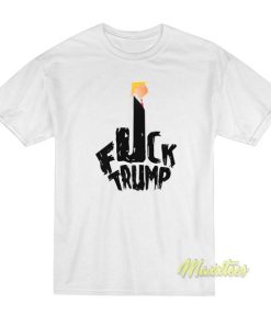 Fuck Trump T-Shirt