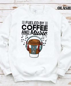 Fueled By Coffee And Music Shirt , Trending Shirt Fueled By Coffee And Music Shirt , Trending Shirt