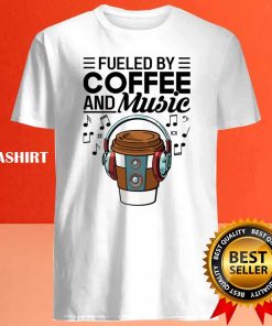 Fueled By Coffee And Music Shirt , Trending Shirt 3 Fueled By Coffee And Music Shirt Trending Shirt 4