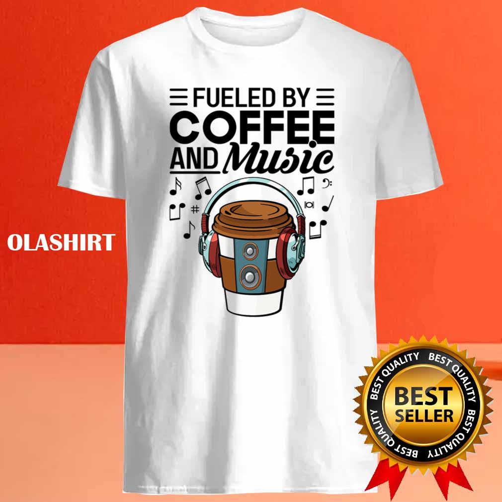 Fueled By Coffee And Music Shirt , Trending Shirt Fueled By Coffee And Music Shirt , Trending Shirt