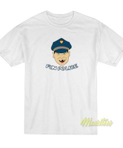 Fun Police T-Shirt Fun Police T-Shirt