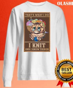 Funny Cat That’s What I Do I Knit And I Know Things Shirt