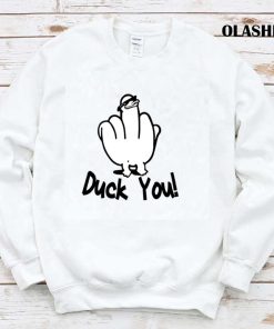 Funny Design Of Goose Says Duck You Shirt , Hoodie, Sweater, Long Sleeve Funny Design Of Goose Says Duck You Shirt , Hoodie, Sweater, Long Sleeve