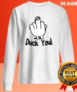 Funny Design Of Goose Says Duck You Shirt , Hoodie, Sweater, Long Sleeve