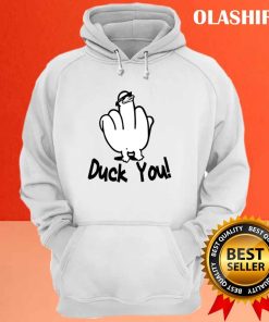 Funny Design Of Goose Says Duck You Shirt Hoodie Sweater Long Sleeve 3