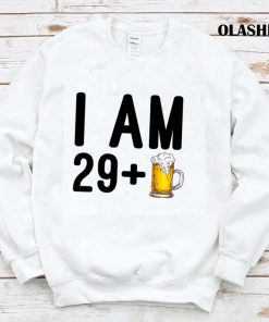 Funny I Am 29+ Beer Shirt