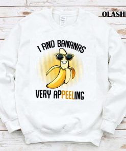 Funny I Find Bananas Very Appeeling, Banana T-shirt Funny I Find Bananas Very Appeeling, Banana T-shirt