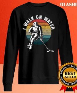 Funny I Walk On Water Ice Hockey Players Winter Sports Pun T-shirt