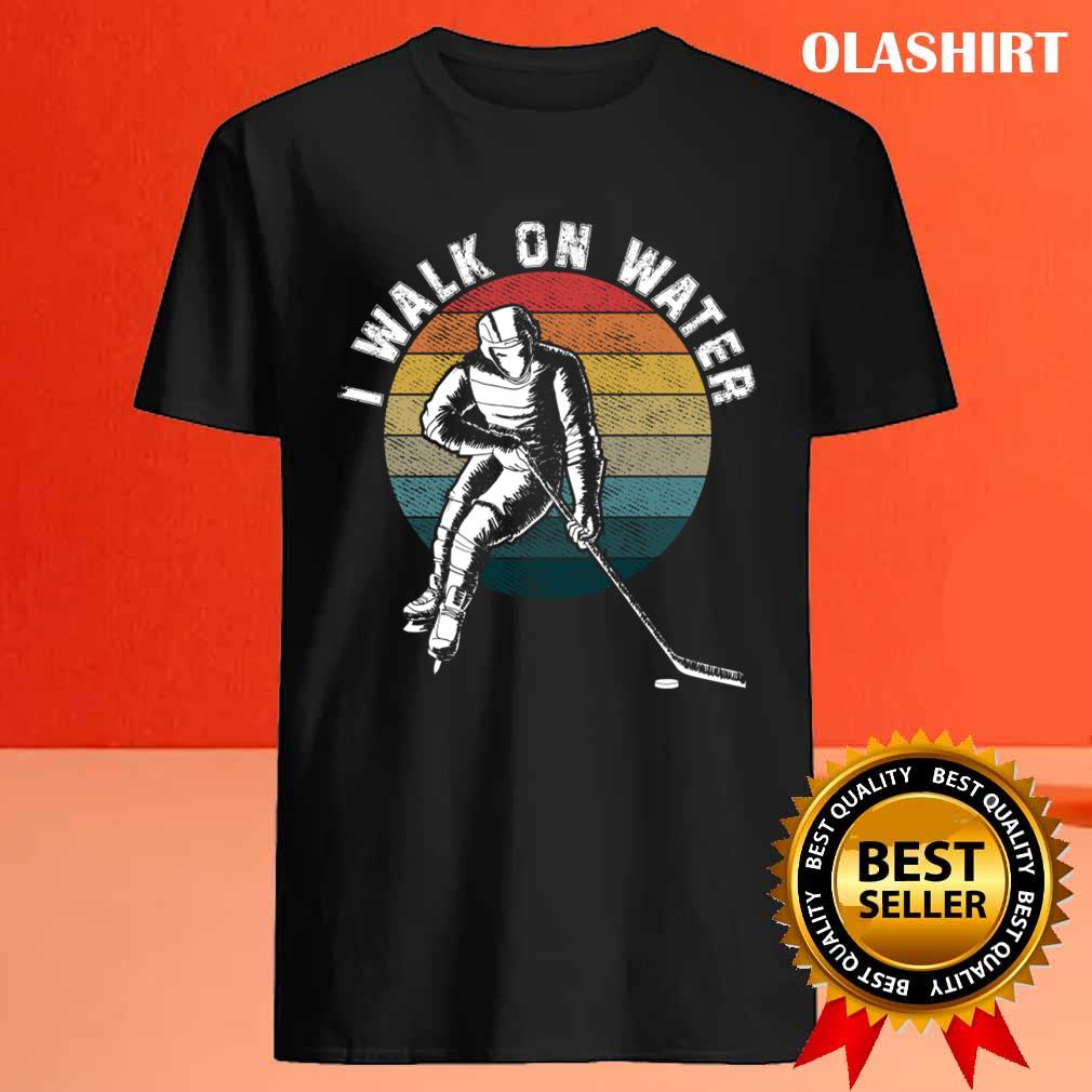 Funny I Walk On Water Ice Hockey Players Winter Sports Pun T-shirt Funny I Walk On Water Ice Hockey Players Winter Sports Pun T-shirt