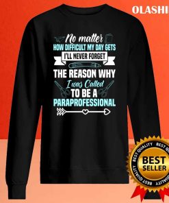 Funny I Was Called To Be A Paraprofessional Shirt , Trending Shirt