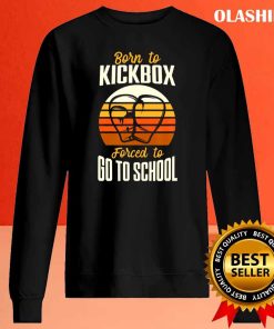 Funny Kickbox Born To Kickbox Forced To Go To School Vintage T-shirt