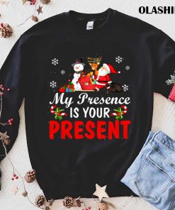Funny My Presence Is Your Present Merry Christmas T-shirt Funny My Presence Is Your Present Merry Christmas T-shirt