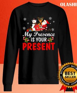 Funny My Presence Is Your Present Merry Christmas T-shirt