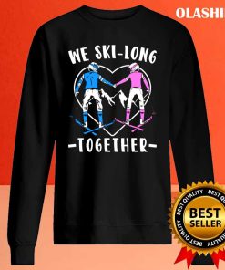 Funny Skiing Couple We Ski-long Together Shirt , Trending Shirt 1 Funny Skiing Couple We Ski long Together Shirt Trending Shirt 2