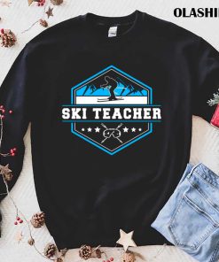 Funny Skiing Ski Teacher Skier Winter Shirt , Trending Shirt Funny Skiing Ski Teacher Skier Winter Shirt , Trending Shirt