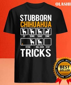 Funny Stubborn Chihuahua Tricks Dog Lover Shirt 3 Funny Stubborn Chihuahua Tricks Dog Lover Shirt 4