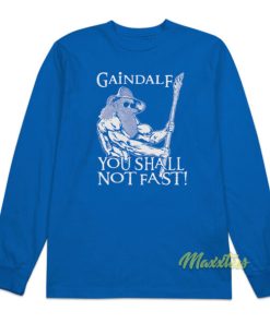 Gaindalf You Shall Not Fast Long Sleeve Shirt