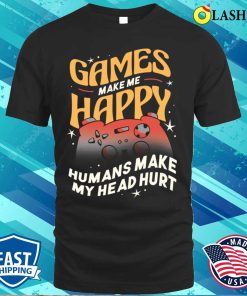 Gaming T-shirt, Games Make Ma Happy Gaming T-shirt Gaming T-shirt, Games Make Ma Happy Gaming T-shirt