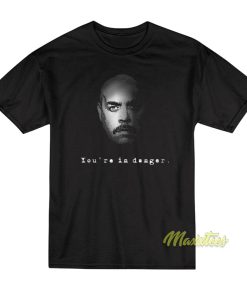 Gary Hart You Re In Danger T-Shirt