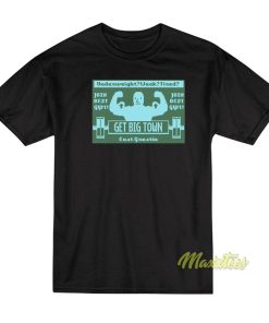 Get Big Town Underweight Weak Tired T-Shirt