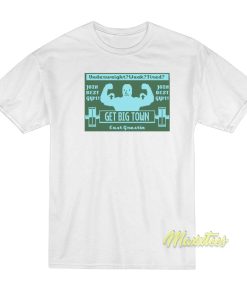 Get Big Town Underweight Weak Tired T-Shirt