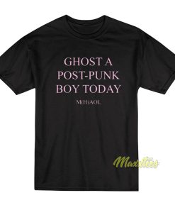 Ghost A Post Punk Boy Today T-Shirt