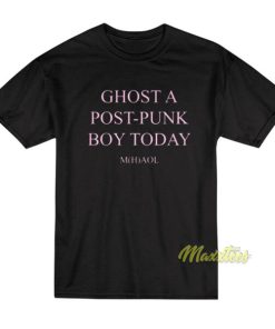 Ghost A Post Punk Boy Today T-Shirt